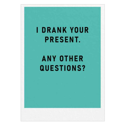 I Drank Your Present