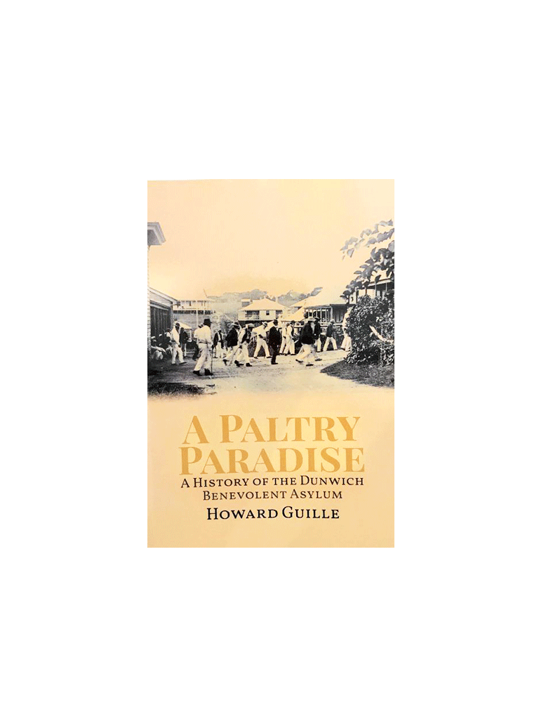 A Paltry Paradise - A history of the Dunwich Benevolent Asylum